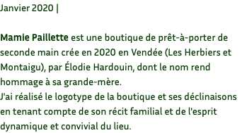 Janvier 2020 | Mamie Paillette est une boutique de prêt-à-porter de seconde main crée en 2020 en Vendée (Les Herbiers et Montaigu), par Élodie Hardouin, dont le nom rend hommage à sa grande-mère. J'ai réalisé le logotype de la boutique et ses déclinaisons en tenant compte de son récit familial et de l'esprit dynamique et convivial du lieu.